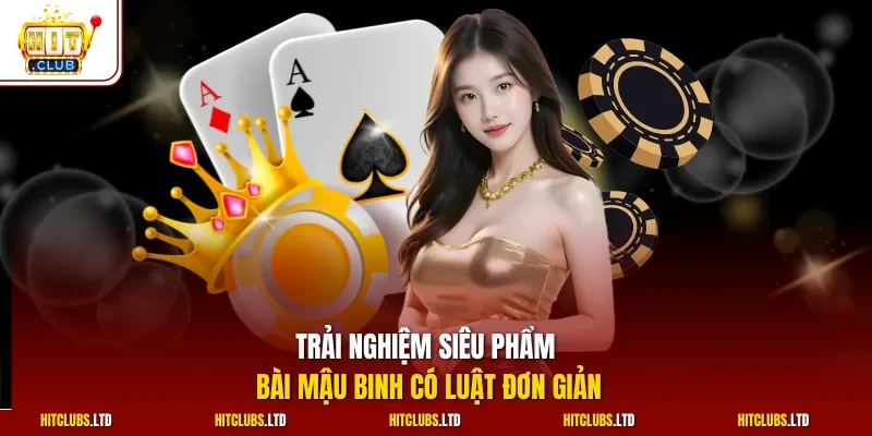 Trải nghiệm siêu phẩm bài mậu binh có luật đơn giản